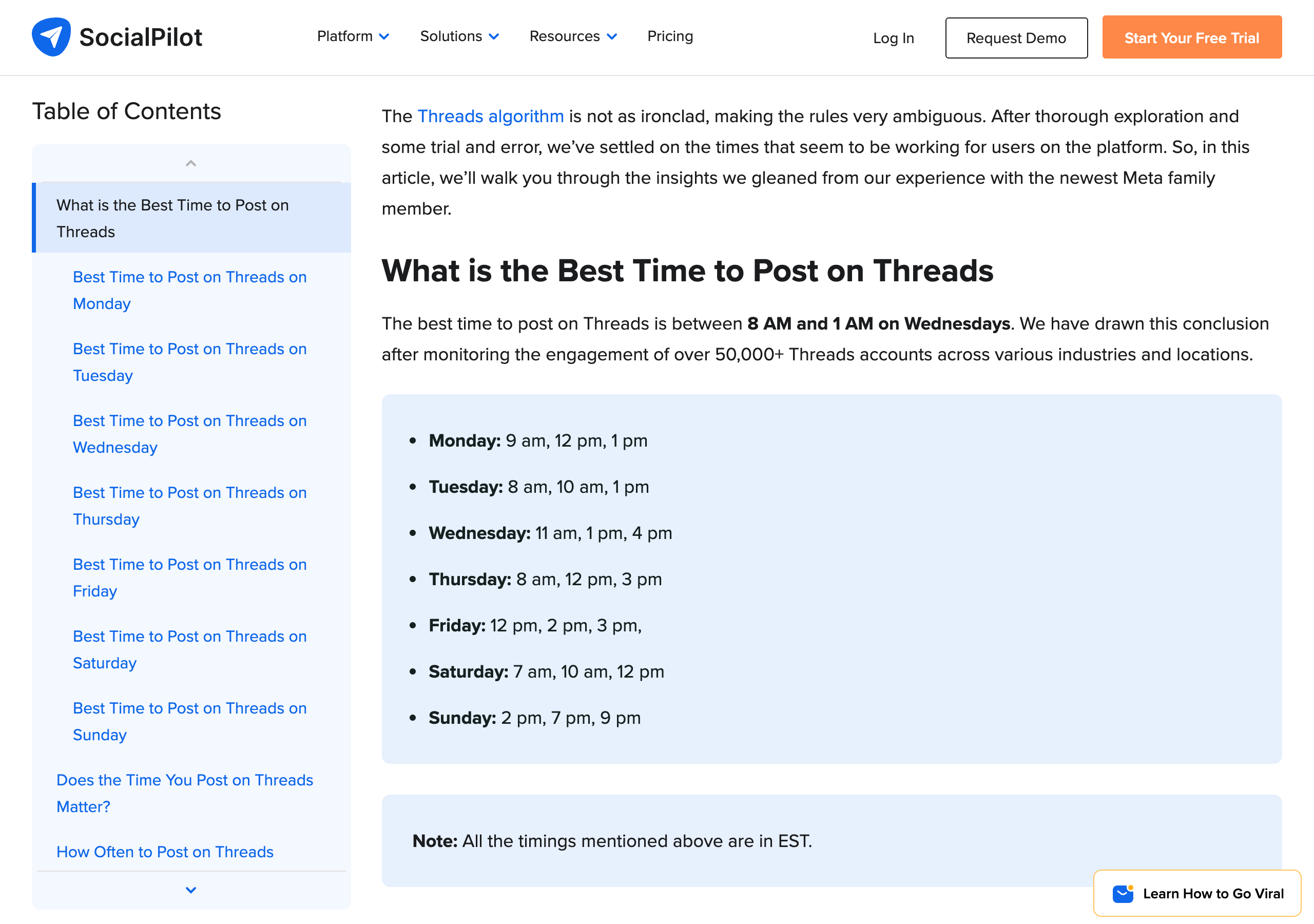 SocialPilot's Threads timing article, section What is the Best Time to Post on Threads: the best time to post on Threads is between 8 AM and 1 AM on Wednesdays, drawn from monitoring the engagement of over 50,000+ Threads accounts across various industries and locations; Monday 9 am, 12 pm, 1 pm; Tuesday 8 am, 10 am, 1 pm; Wednesday 11 am, 1 pm, 4 pm; Thursday 8 am, 12 pm, 3 pm; Friday 12 pm, 2 pm, 3 pm; Saturday 7 am, 10 am, 12 pm; Sunday 2 pm, 7 pm, 9 pm; note: all the timings mentioned above are in EST.