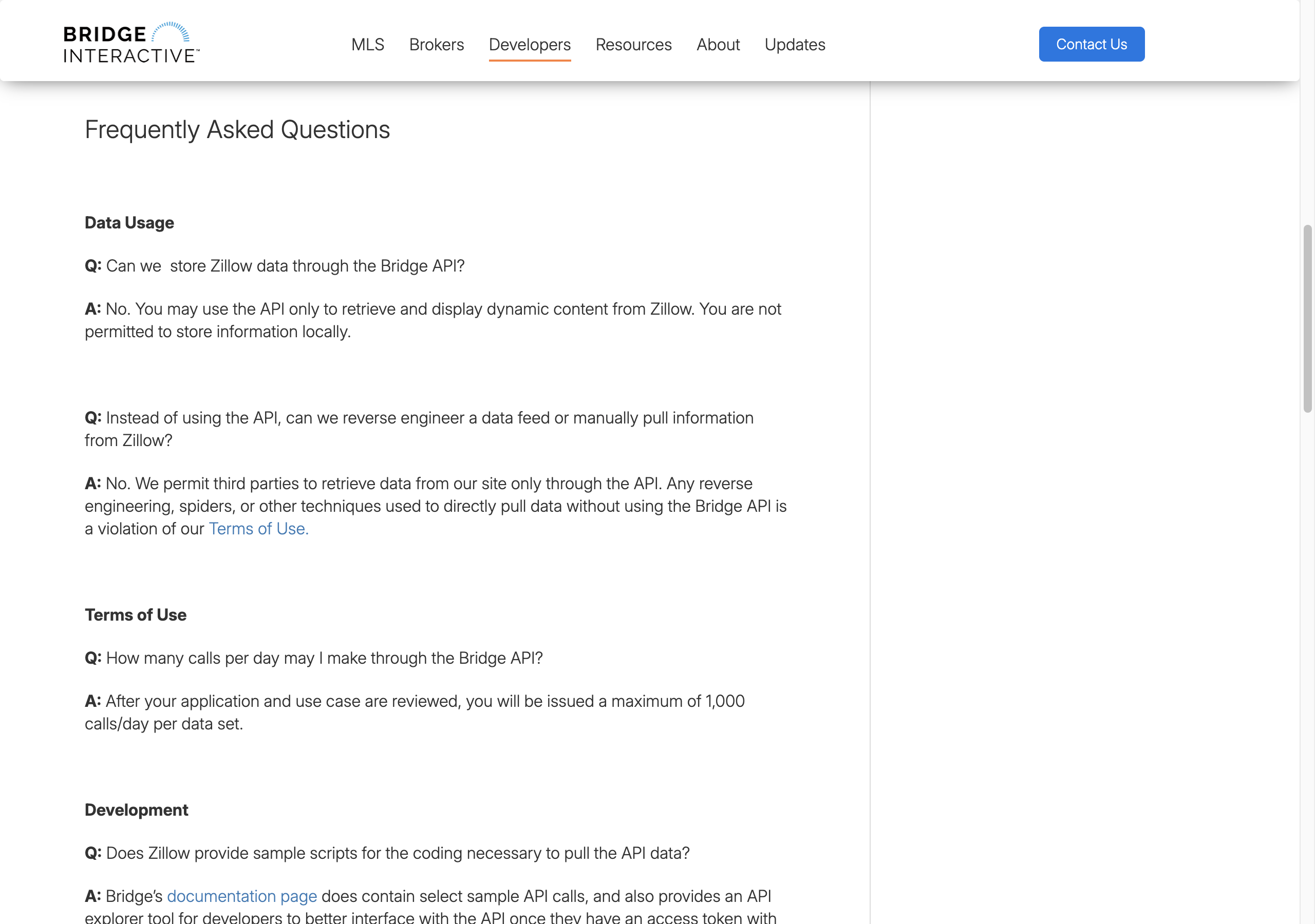 Bridge Interactive's Zillow Group Data page, Frequently Asked Questions: Can we store Zillow data through the Bridge API? No, you may use the API only to retrieve and display dynamic content from Zillow and are not permitted to store information locally. How many calls per day may I make? After your application and use case are reviewed, a maximum of 1,000 calls a day per data set